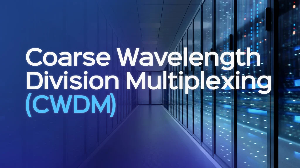 Coarse wavelength division multiplexing CWDM Coarse wavelength division multiplexing CWDM