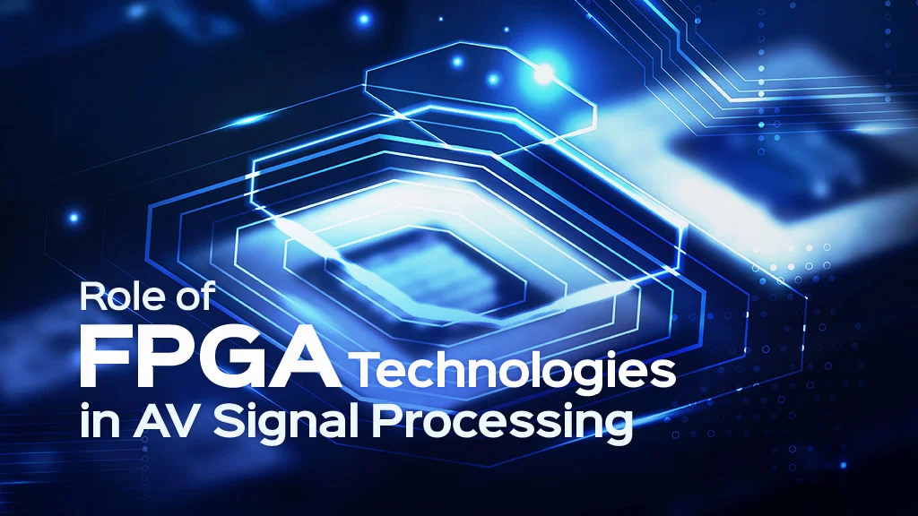 FPGAs in Audio Video Signal Processing